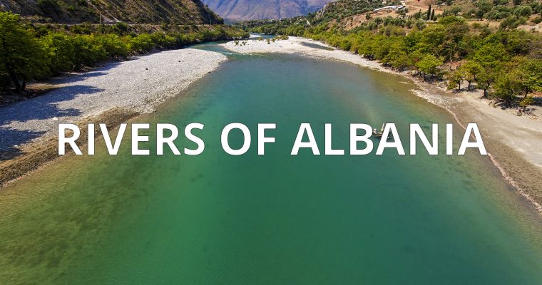 Albania Rivers: Wild Beauty Under Threat