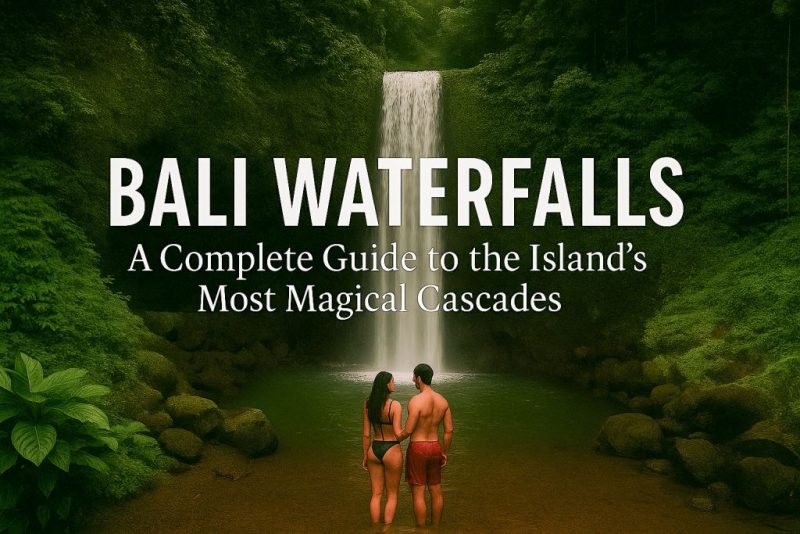 Bali Waterfalls: A Complete Guide to the Island’s Magical Cascades