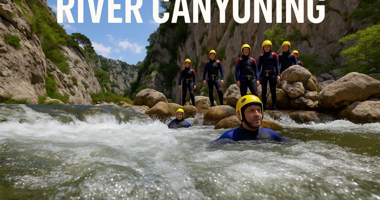 River Canyoning: The Wildest Way to Explore Nature’s Hidden Heart