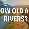 how old are rivers