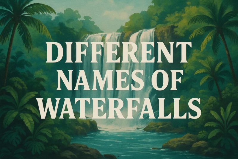 Different Names of Waterfalls: From Cascades to Chutes and Everything In Between