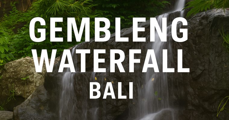 Gembleng Waterfall, Bali – The Hidden Cascade That Feels Like a Jungle Spa