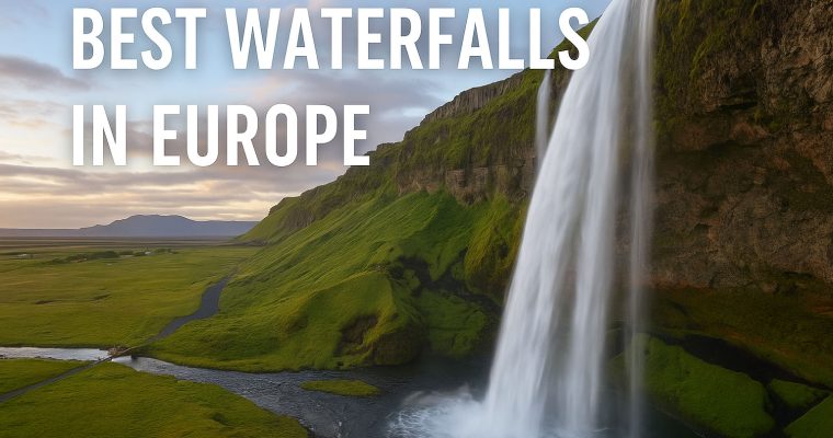 25 Best Waterfalls in Europe That Will Take Your Breath Away