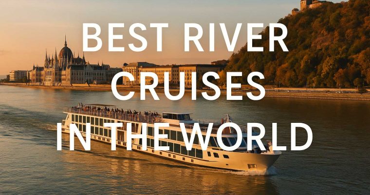 Best River Cruises In The World