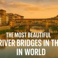 most beautiful river bridges in the world