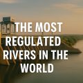most regulated rivers in the world