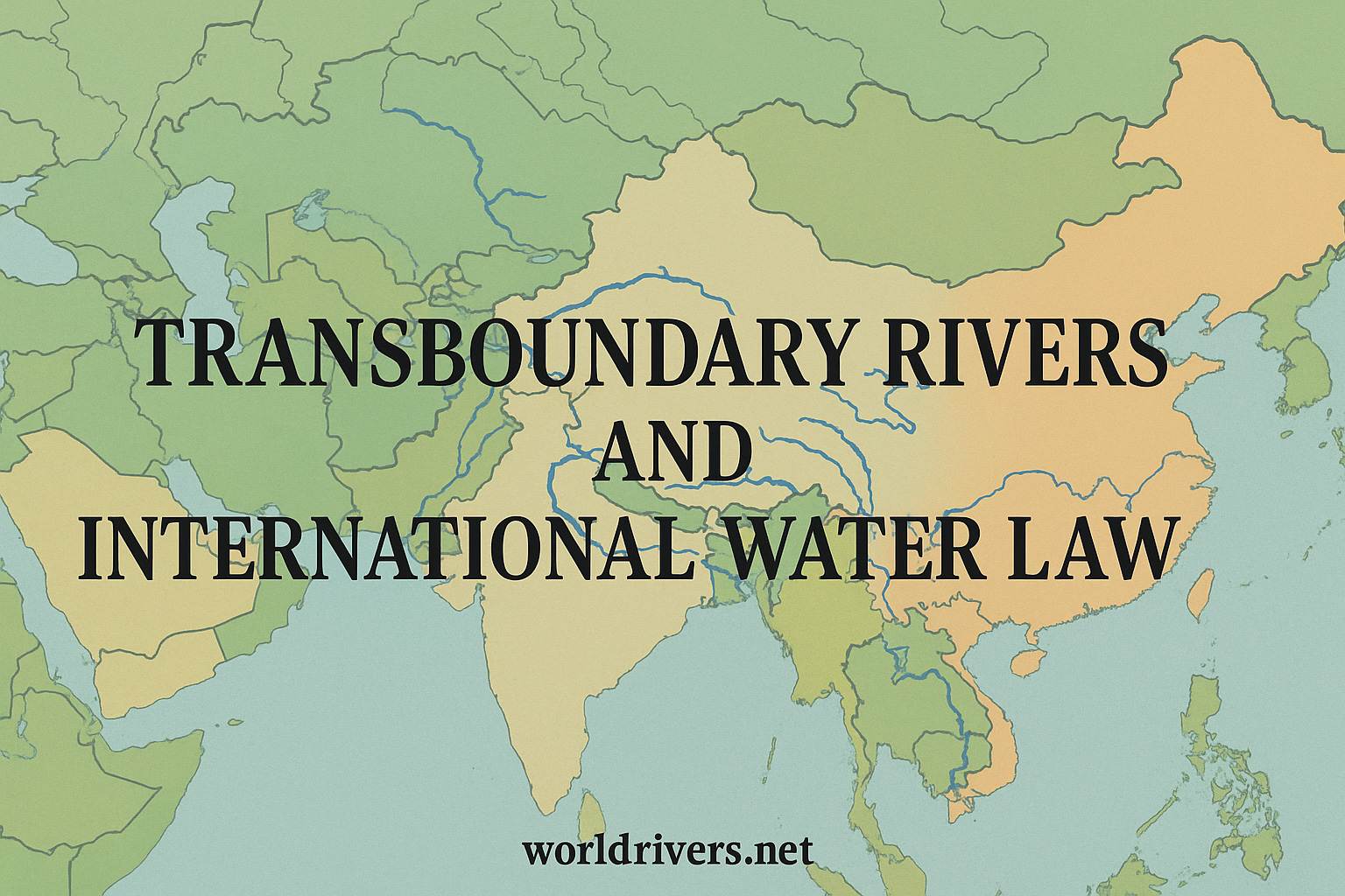 Transboundary Rivers and International Water Law